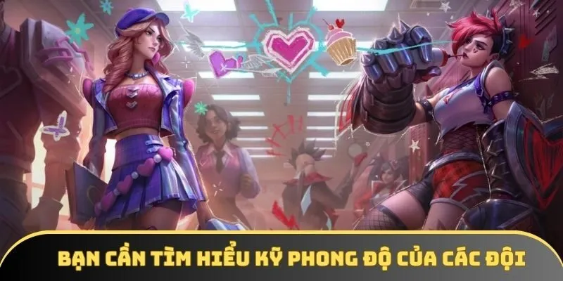 Bạn cần tìm hiểu kỹ phong độ của các đội Bạn cần tìm hiểu kỹ phong độ của các đội