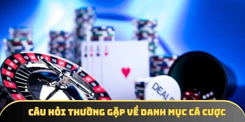Câu hỏi thường gặp về danh mục cá cược của 9WIN Câu hỏi thường gặp về danh mục cá cược của 9WIN