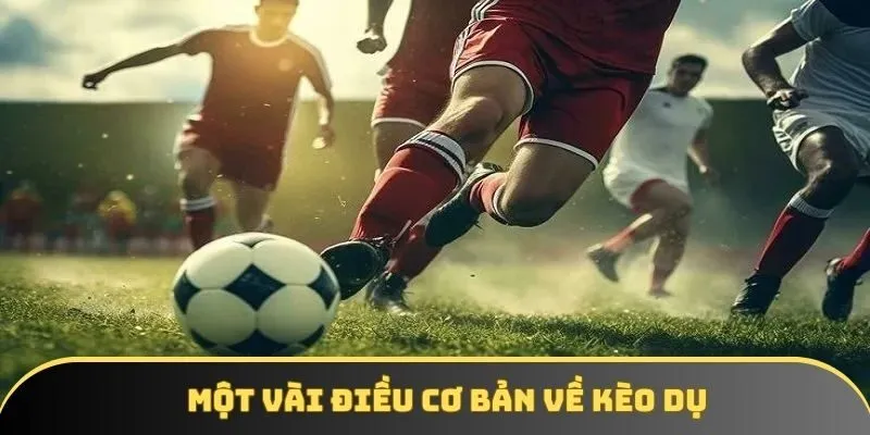 Một vài điều cơ bản cần biết về kèo dụ khi cá cược Một vài điều cơ bản cần biết về kèo dụ khi cá cược