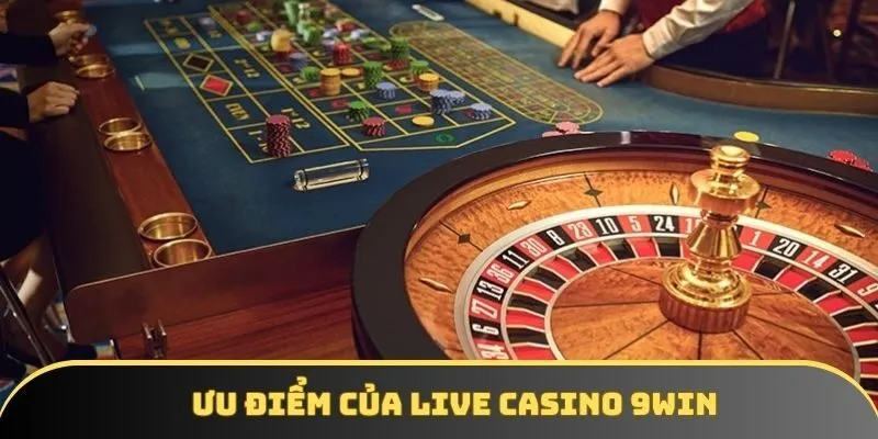 Ưu điểm của Live Casino 9WIN Ưu điểm của Live Casino 9WIN
