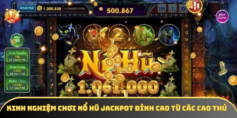 Kinh nghiệm chơi nổ hũ jackpot đỉnh cao từ các cao thủ Kinh nghiệm chơi nổ hũ jackpot đỉnh cao từ các cao thủ