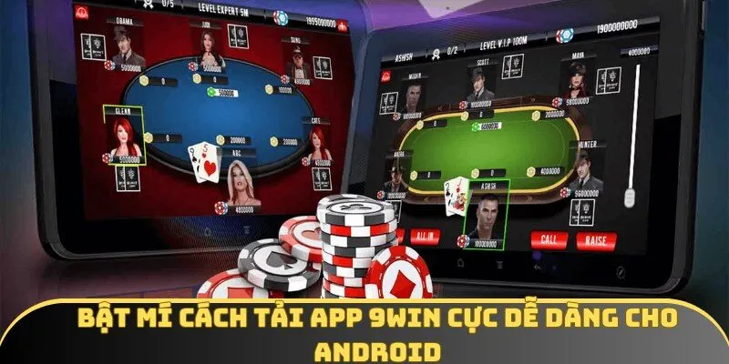Bật mí cách tải app 9WIN cực dễ dàng cho Android Bật mí cách tải app 9WIN cực dễ dàng cho Android