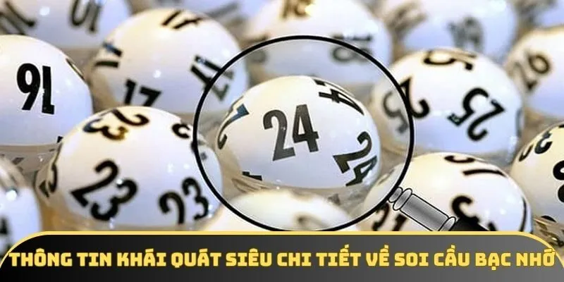 Thông tin khái quát siêu chi tiết về soi cầu bạc nhớ Thông tin khái quát siêu chi tiết về soi cầu bạc nhớ