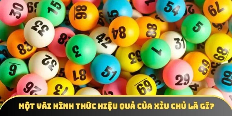 Một vài hình thức hiệu quả của xỉu chủ là gì?